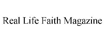 REAL LIFE FAITH MAGAZINE