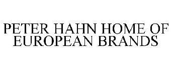 PETER HAHN HOME OF EUROPEAN BRANDS