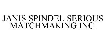 JANIS SPINDEL SERIOUS MATCHMAKING INC.