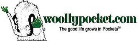 WOOLLYPOCKET.COM THE GOOD LIFE GROWS IN POCKETS