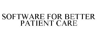 SOFTWARE FOR BETTER PATIENT CARE