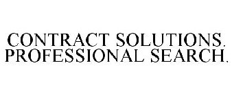 CONTRACT SOLUTIONS. PROFESSIONAL SEARCH.