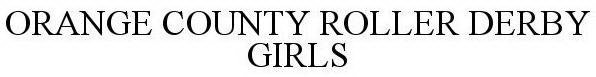 ORANGE COUNTY ROLLER DERBY GIRLS