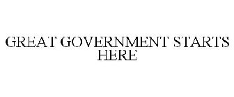 GREAT GOVERNMENT STARTS HERE