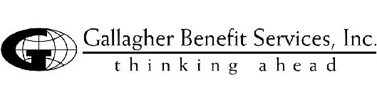 G GALLAGHER BENEFIT SERVICES, INC. THINKING AHEAD