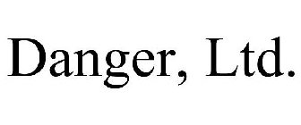 DANGER, LTD.