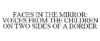 FACES IN THE MIRROR: VOICES FROM THE CHILDREN ON TWO SIDES OF A BORDER