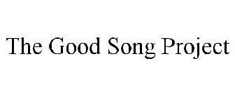 THE GOOD SONG PROJECT