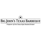 BIG JOHN'S TEXAS BARBEQUE PREPARER OF FINE TEXAS-STYLE SMOKED BRISKET