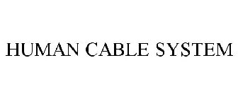 HUMAN CABLE SYSTEM