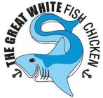 THE GREAT WHITE FISH CHICKEN