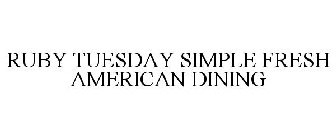 RUBY TUESDAY SIMPLE FRESH AMERICAN DINING
