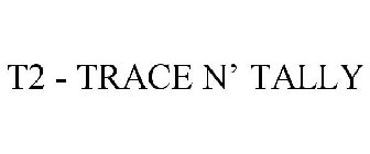 T2 - TRACE N' TALLY