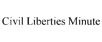 CIVIL LIBERTIES MINUTE