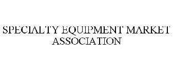 SPECIALTY EQUIPMENT MARKET ASSOCIATION