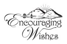 ENCOURAGING WISHES