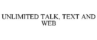 UNLIMITED TALK, TEXT AND WEB
