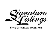SIGNATURE LISTINGS MOVING THE WORLD...ONE CLICK AT A TIME