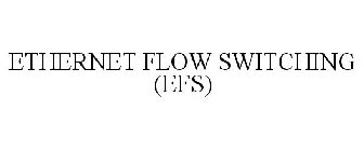 ETHERNET FLOW SWITCHING (EFS)