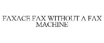 FAXACE FAX WITHOUT A FAX MACHINE