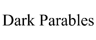 DARK PARABLES