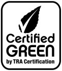 CERTIFIED GREEN BY TRA CERTIFICATION