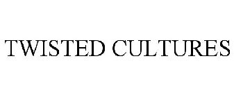 TWISTED CULTURES