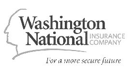 WASHINGTON NATIONAL INSURANCE COMPANY FOR A MORE SECURE FUTURE