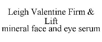 LEIGH VALENTINE FIRM & LIFT MINERAL FACE AND EYE SERUM