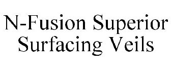 N-FUSION SUPERIOR SURFACING VEILS