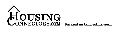 HOUSING CONNECTORS.COM FOCUSED ON CONNECTING YOU...