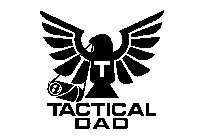 T TACTICAL DAD