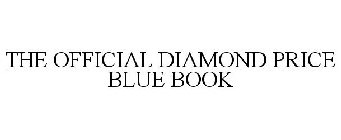 THE OFFICIAL DIAMOND PRICE BLUE BOOK
