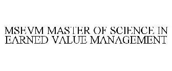 MSEVM MASTER OF SCIENCE IN EARNED VALUE MANAGEMENT