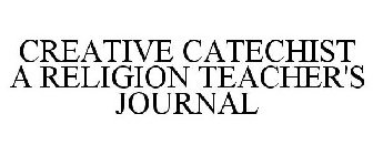 CREATIVE CATECHIST A RELIGION TEACHER'S JOURNAL