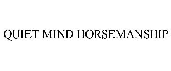 QUIET MIND HORSEMANSHIP