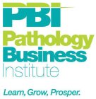 PBI PATHOLOGY BUSINESS INSTITUTE LEARN, GROW, PROSPER