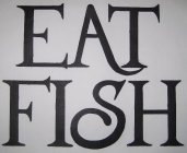 EAT FISH