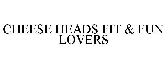 CHEESE HEADS FIT & FUN LOVERS