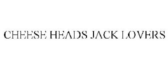 CHEESE HEADS JACK LOVERS