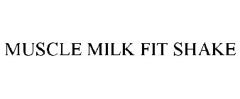 MUSCLE MILK FIT SHAKE