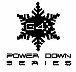 G4 POWER DOWN SERIES