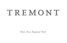 TREMONT WEAR NEW ENGLAND WELL
