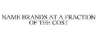 NAME BRANDS AT A FRACTION OF THE COST