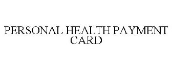 PERSONAL HEALTH PAYMENT CARD