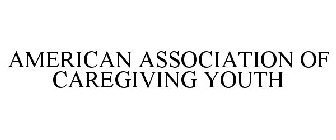 AMERICAN ASSOCIATION OF CAREGIVING YOUTH