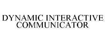 DYNAMIC INTERACTIVE COMMUNICATOR