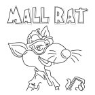 MALL RAT
