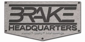 BRAKE HEADQUARTERS TRUSTED QUALITY TOTAL COVERAGE