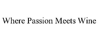 WHERE PASSION MEETS WINE